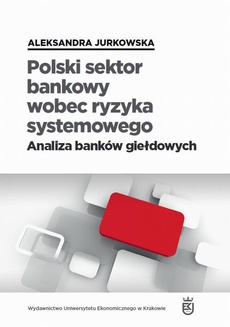 The cover of the book titled: Polski sektor bankowy wobec ryzyka systemowego. Analiza banków giełdowych
