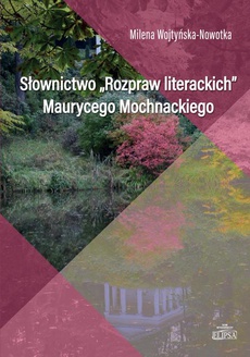 The cover of the book titled: Słownictwo Rozpraw literackich Maurycego Mochnackiego