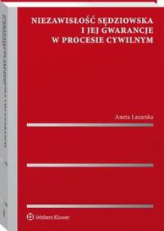 Okładka książki o tytule: Niezawisłość sędziowska i jej gwarancje w procesie cywilnym