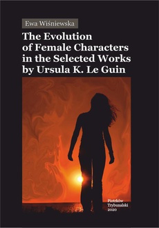 The cover of the book titled: The Evolution of Female Characters in the Selected Works by Ursula K. Le Guin