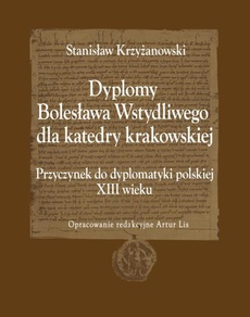 Okładka książki o tytule: Dyplomy Bolesława Wstydliwego dla katedry krakowskiej. Przyczynek do dyplomatyki polskiej XIII wieku