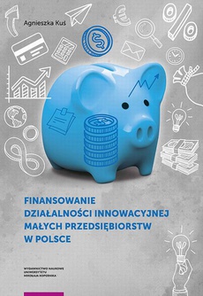 Okładka książki o tytule: Finansowanie działalności innowacyjnej małych przedsiębiorstw w Polsce