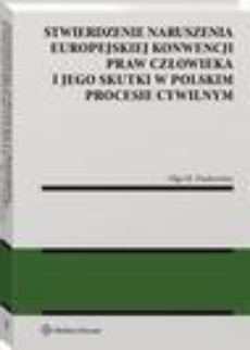 Okładka książki o tytule: Stwierdzenie naruszenia Europejskiej Konwencji Praw Człowieka i jego skutki w polskim procesie cywilnym