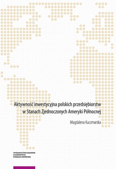 Okładka książki o tytule: Aktywność inwestycyjna polskich przedsiębiorstw w Stanach Zjednoczonych Ameryki Północnej