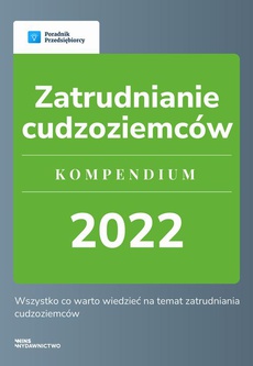 The cover of the book titled: Zatrudnianie cudzoziemców. Kompendium 2022.