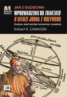 The cover of the book titled: Jan z Głogowa wprowadzenie do traktatu o sferze Johna z Holywood
