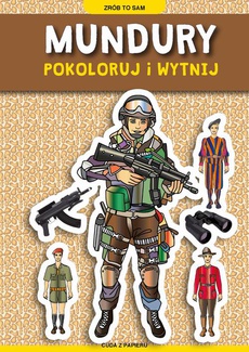 The cover of the book titled: Mundury. Pokoloruj i wytnij
