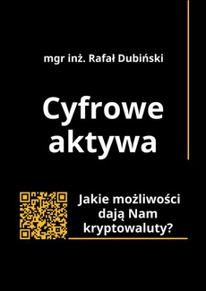 The cover of the book titled: Cyfrowe aktywa. Jakie możliwości dają Nam kryptowaluty?