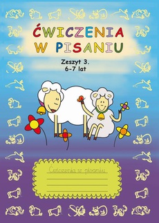The cover of the book titled: Ćwiczenia w pisaniu. Zeszyt 3 6-7 lat