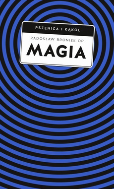 The cover of the book titled: Magia. Pomiędzy zabobonem a zagrożeniem duchowym