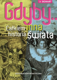 The cover of the book titled: Gdyby...Całkiem inna historia świata