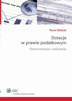 The cover of the book titled: Dotacje w prawie podatkowym. Dokumentacja i rozliczanie