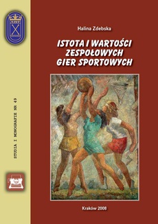 Обложка книги под заглавием:Istota i wartości zespołowych gier sportowych