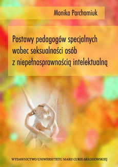 The cover of the book titled: Postawy pedagogów specjalnych wobec seksualności osób z niepełnosprawnością intelektualną