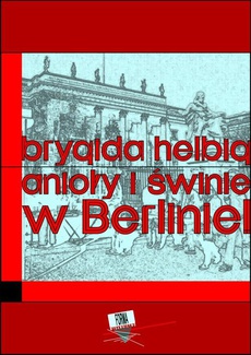 The cover of the book titled: Anioły i świnie. W Berlinie!!