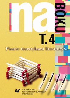 The cover of the book titled: Na boku. Pisarze teoretykami literatury?... T. 4