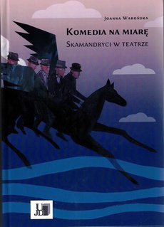The cover of the book titled: Komedia na miarę. Skamandryci w teatrze.