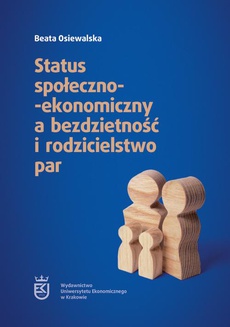Okładka książki o tytule: Status społeczno-ekonomiczny a bezdzietność i rodzicielstwo par