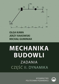 Okładka książki o tytule: Mechanika budowli. Zadania. Część II. Dynamika