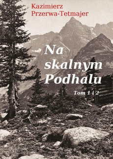 Okładka książki o tytule: Na skalnym Podhalu. Tom 1 i 2