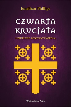 Okładka książki o tytule: Czwarta krucjata i złupienie Konstantynopola
