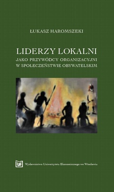 Okładka książki o tytule: Liderzy lokalni jako przywódcy organizacyjni w społeczeństwie obywatelskim