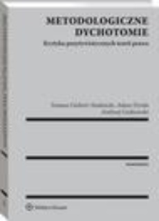 The cover of the book titled: Metodologiczne dychotomie. Krytyka pozytywistycznych teorii prawa
