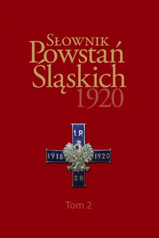 The cover of the book titled: Słownik Powstań Śląskich 1920 ,Tom 2