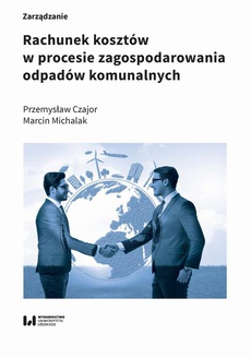 The cover of the book titled: Rachunek kosztów w procesie zagospodarowania odpadów komunalnych