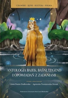 The cover of the book titled: Antologia bajek baśni legend i opowiadań z zadaniami