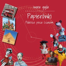The cover of the book titled: Papierówki. Podróże poza czasem.