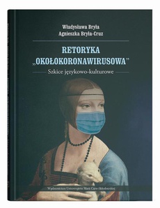 The cover of the book titled: Retoryka "okołokoronawirusowa". Szkice językowo-kulturowe