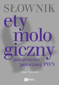 The cover of the book titled: Słownik etymologiczny polszczyzny potocznej PWN