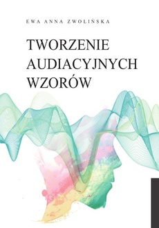 The cover of the book titled: Tworzenie audiacyjnych wzorów
