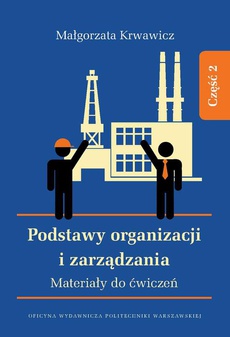 The cover of the book titled: Podstawy organizacji i zarządzania. Materiały do ćwiczeń. Część 2
