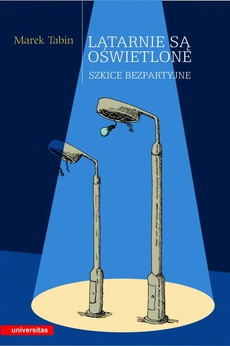 The cover of the book titled: Latarnie są oświetlone. Szkice bezpartyjne
