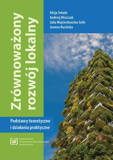 Okładka książki o tytule: Zrównoważony rozwój lokalny. Podstawy teoretyczne i działania praktyczne