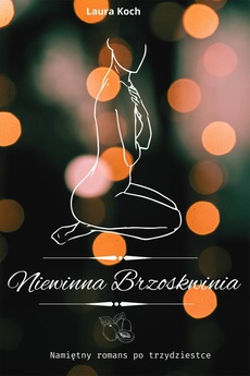The cover of the book titled: Niewinna Brzoskwinia Namiętny romans po trzydziestce