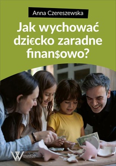 The cover of the book titled: Jak wychować dziecko zaradne finansowo?