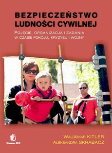 The cover of the book titled: BEZPIECZEŃSTWO LUDNOŚCI CYWILNEJ Pojęcie, organizacja i zadania w czasie pokoju, kryzysu i wojny