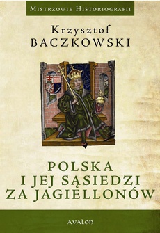 The cover of the book titled: Polska i jej sąsiedzi za Jagiellonów