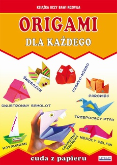 Okładka książki o tytule: Origami dla każdego. Cuda z papieru