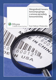 The cover of the book titled: Niezgodność towaru konsumpcyjnego z umową sprzedaży konsumenckiej