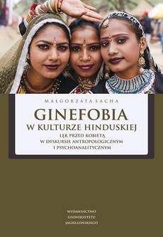 Обкладинка книги з назвою:Ginefobia w kulturze hinduskiej. Lęk przed kobietą w dyskursie antropologicznym i psychoanalitycznym
