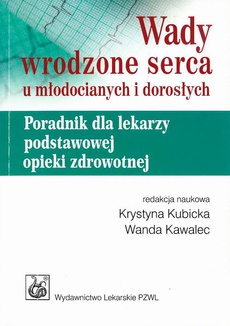 The cover of the book titled: Wady wrodzone serca u młodocianych i dorosłych. Poradnik dla lekarzy podstawowej opieki zdrowotnej