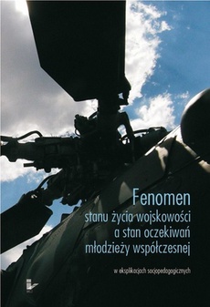 The cover of the book titled: Fenomen stanu życia wojskowości a stan oczekiwań młodzieży współczesnej