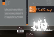 The cover of the book titled: Szkoła z pasją...teatralną!
