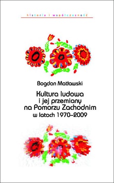 Обложка книги под заглавием:Kultura ludowa i jej przemiany na Pomorzu Zachodnim w latach 1970–2009
