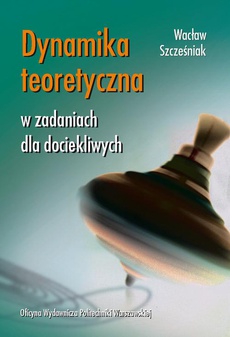 The cover of the book titled: Dynamika teoretyczna w zadaniach dla dociekliwych