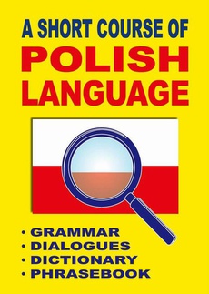 The cover of the book titled: A Short Course of Polish Language. - Grammar - Dialogues - Dictionary - Phrasebook